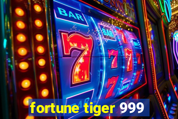 fortune tiger 999